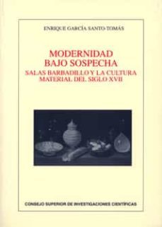 modernidad bajo sospecha: salas barbadillo y la cultura material-9788400087067