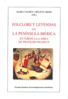 floclore y leyendas en la peninsula iberica en torno a la obra de françois delpech-maria tausiet-9788400097967