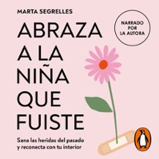 abraza a la niña que fuiste (la niña que fuiste) (audiolibro)-marta segrelles-9788402429667