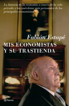 mis economistas y su trastienda-fabian estape-9788408081067