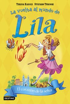 el corazon de la selva. la vuelta al mundo de lila nº 6-teresa radice-stefano turconi-9788408196167