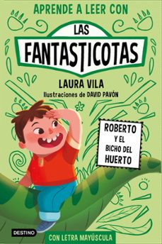 las fantasticotas 10. roberto y el bicho del huerto-laura vila-9788408291367