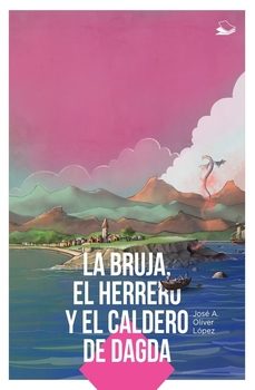 la bruja, el herrero y el caldero de dagda-jose a. oliver lopez-9788409493067