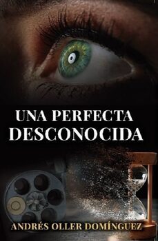 una perfecta desconocida-andres oller dominguez-9788409501267