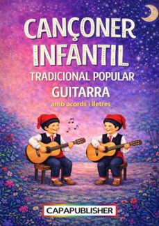 cançoner catala infantil per a guitarra cançons tradicionals amb grafics d'acords i lletres sil·labejades · sense partitura ni tabs (ebook)-joan capafons manils-9788409530267