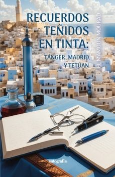 recuerdos teñidos de tinta: tanger, madrid y tetuan-el mamoun mourad-9788410047167