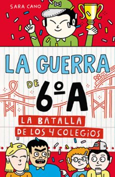 la guerra de 6ºa 5 - la batalla de los 4 colegios-sara cano fernandez-9788410190467
