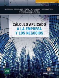 cálculo aplicado a la empresa y los negocios-alfonso herrero de egaña-mariano matilla garcia-9788410409767