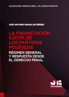 la financiacion ilicita de los partidos politicos: regimen general y respuesta desde el derecho penal (ebook)-jose antonio boada gutierrez-9788410448667