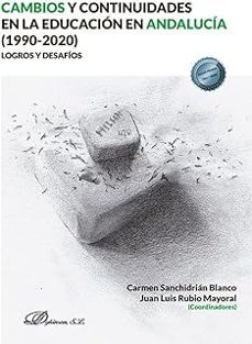 cambios y continuidades en la educacion en andalucia (1990-2020) logros y desafios-carmen sanchidrian blanco-juan luis rubio mayoral-9788410708167