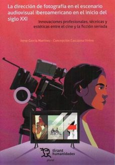 la dirección de fotografía en el escenario audiovisual iberoameri cano en el inicio del siglo xxi-concepcion cascajosa virino-irene garcia martinez-9788410814967
