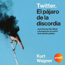 twitter. el pajaro de la discordia (audiolibro)-kurt wagner-9788411002967