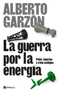 la guerra por la energia-alberto garzon-9788411004367