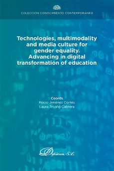 technologies, multimodality and media culture for gender equality, advancing in digital transformation of education. (ebook)-luis fernando alguacil merino-a. piñas mesa-9788411703567