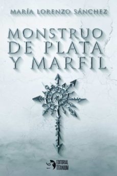 monstruo de plata y marfil-maria lorenzo sanchez-9788412089967