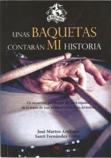 unas baquetas contaran mi historia-jose martos arellano-santi fernandez galan-9788412104967