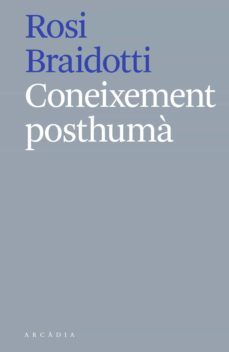 coneixement posthumà (ebook)-rosi braidotti-9788412230567