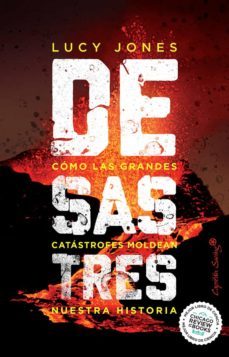desastres: como las grandes catastrofes moldean nuestra historia-lucy jones-9788412281767