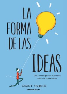 la forma de las ideas: una investigacion ilustrada sobre la creatividad-9788412332667