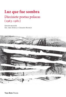 luz que fue sombra: diecisiete poetas polacas (1963-1981)-9788412348767