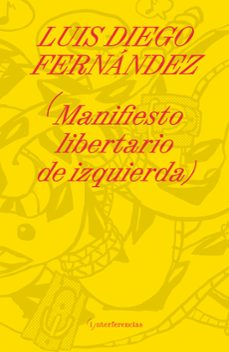 manifiesto libertario de izquierda-luis diego fernandez-9788412403367