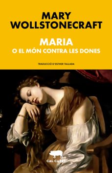 maria o el mon contra les dones-mary wollstonecraft-9788412585667