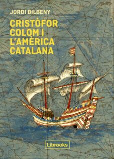 cristòfor colom i l'amèrica catalana (ebook)-jordi bilbeny-9788412683967