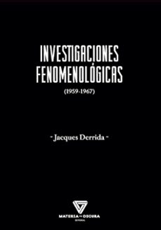 investigaciones fenomenologicas [1959-1967]-jacques derrida-9788412703467