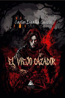 el viejo cazador-carlos españa garcia-9788412724967