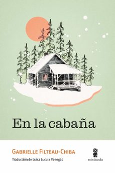 en la cabaña-gabrielle filteau chiba-9788412831467