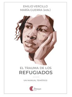 el trauma de los refugiados-emilio vercillo-maria guerra-9788412888867