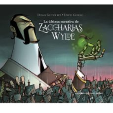 la ultima mentira de zaccharias wylde-diego gutierrez-david guirao-9788412890167