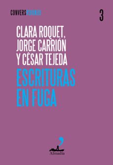escrituras en fuga-clara roquet-jorge carrion-9788412957167