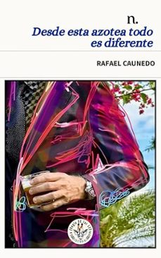 desde esta azotea todo es diferente-rafael caunedo-9788412965667