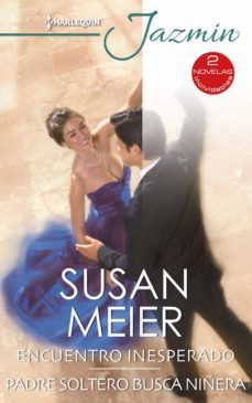 encuentro inesperado - padre soltero busca niñera (ebook)-susan meier-9788413077567