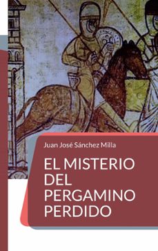 el misterio del pergamino perdido-juan jose sanchez milla-9788413262567