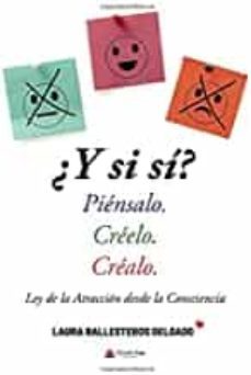 ¿y si si? piensalo. creelo. crealo-laura ballesteros delgado-9788413388267