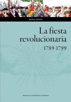 la fiesta revolucionaria, 1789-1799-mona ozouf-9788413400167