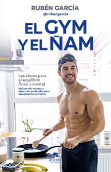 el gym y el ñam: las claves para el equilibrio fisico y mental-9788413440767
