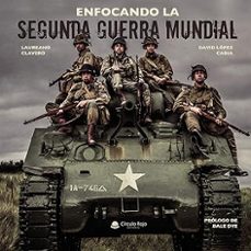 enfocando la segunda guerra mundial-laureano clavero-david lopez cabia-9788413500867