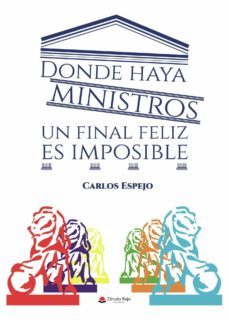 donde haya ministros un final feliz es imposible (ebook)-carlos espejo-9788413502267