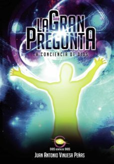 trilogia conciencia de dios: la gran pregunta (ebook)-juan antonio vinuesa peñas-9788413503967