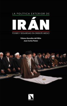 la politica exterior de iran (ebook)-paloma gonzalez del miño-juan carlos pastor gomez-9788413520667