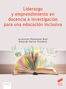 liderazgo y emprendimiento en docencia e investigacion para una educacion inclusiva-ascension palomares ruiz-eduardo garcia toledano-9788413572567