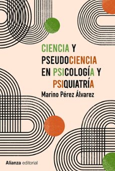 ciencia y pseudociencia en psicologia y psiquiatria: mas alla de la corriente principal-marino perez alvarez-9788413622767