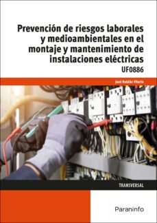 (uf0886) prevencion de riesgos laborales y medioambientales en el montaje y mantenimiento de instalaciones electricas-9788413665467