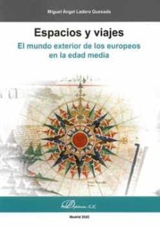 espacios y viajes. el mundo exterior de los europeos en la edad m edia-9788413771267