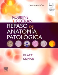 robbins y cotran. repaso de anatomia patologica (5ª ed.)-edward klatt-vinay kumar-9788413822167