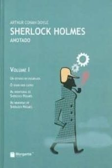 sherlock holmes anotado: un estudo en escarlata; o signo dos catr o; as aventuras de sherlock holmes; as memorias de sherlock holmes-sir arthur conan doyle-xesus antonio fraga-9788415166467