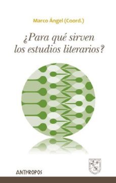 ¿para que sirven los estudios literarios?-marco angel-9788415260967